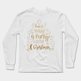 Have Yourself a Merry Little Christmas Long Sleeve T-Shirt